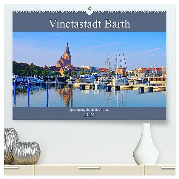 Vinetastadt Barth - Spaziergang durch die historische Stadt (hochwertiger Premium Wandkalender 2024 DIN A2 quer), Kunstdruck in Hochglanz, LianeM