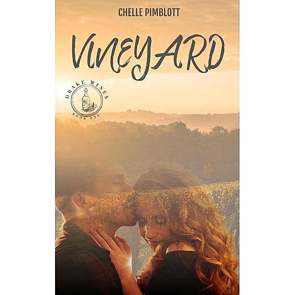 Vineyard (Drake Wines, #1) / Drake Wines, Chelle Pimblott