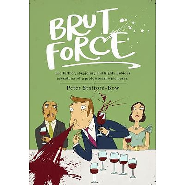Vinfare Ltd: Brut Force, Peter Stafford-Bow