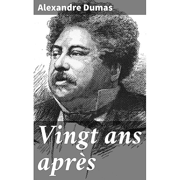 Vingt ans après, Alexandre Dumas