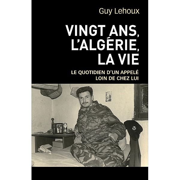 Vingt ans, l'Algerie,  la vie / Librinova, Lehoux Guy Lehoux