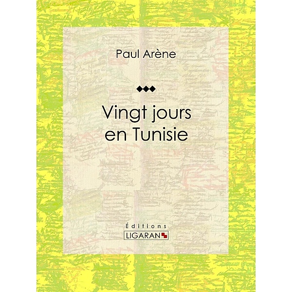 Vingt jours en Tunisie, Ligaran, Paul Arène