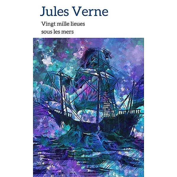 Vingt mille lieues sous les mers, Jules Verne