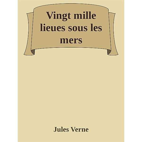 Vingt mille lieues sous les mers, Jules Verne