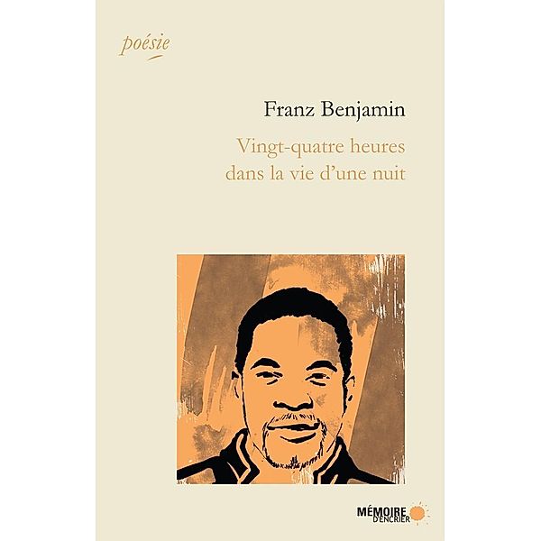 Vingt-quatre heures dans la vie d'une nuit / Memoire d'encrier, Benjamin Franz Benjamin