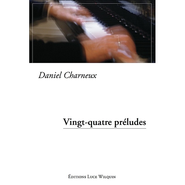 Vingt-quatre préludes, Daniel Charneux