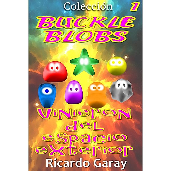 Vinieron Del Espacio Exterior / Buckle Blobs Bd.1, Ricardo Garay