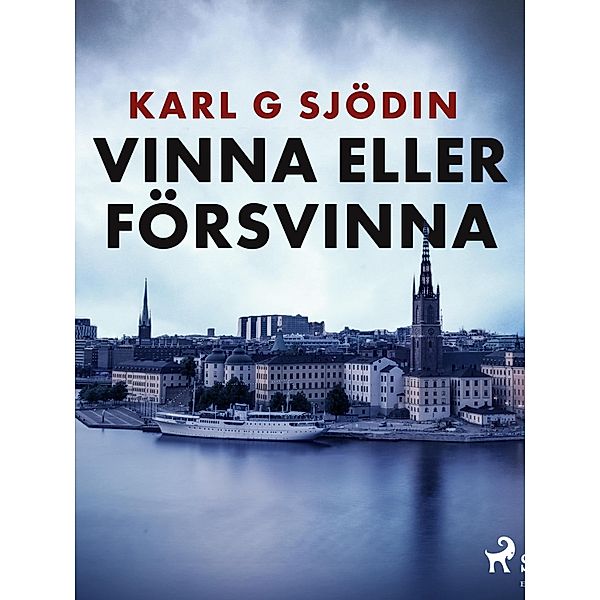 Vinna eller försvinna / Sune Bergström Bd.4, Karl G Sjödin