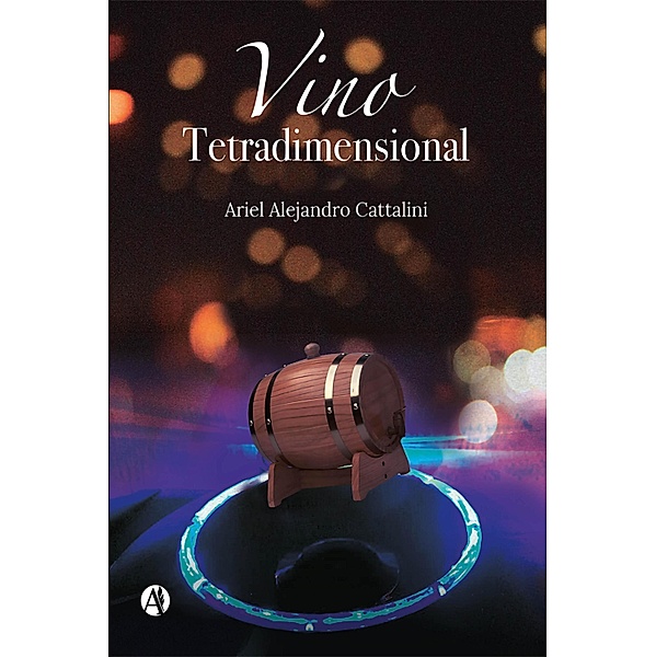 Vino Tetradimensional, Ariel Alejandro Cattalini