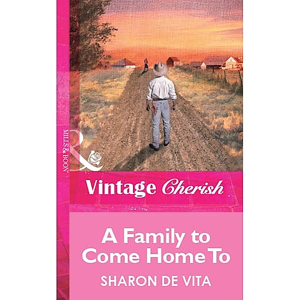 Vintage: A Family To Come Home To (Mills & Boon Vintage Cherish), Sharon De Vita