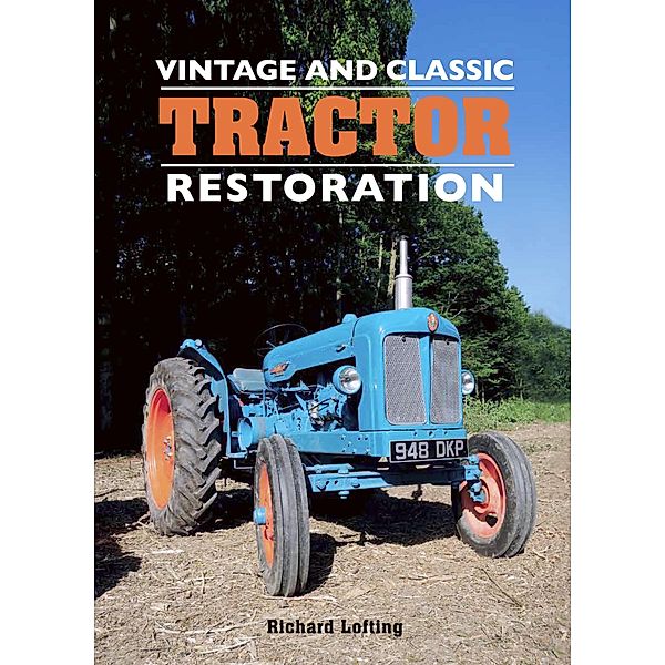 Vintage and Classic Tractor Restoration, Richard Lofting