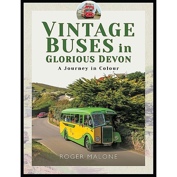 Vintage Buses in Glorious Devon, Malone Roger Malone