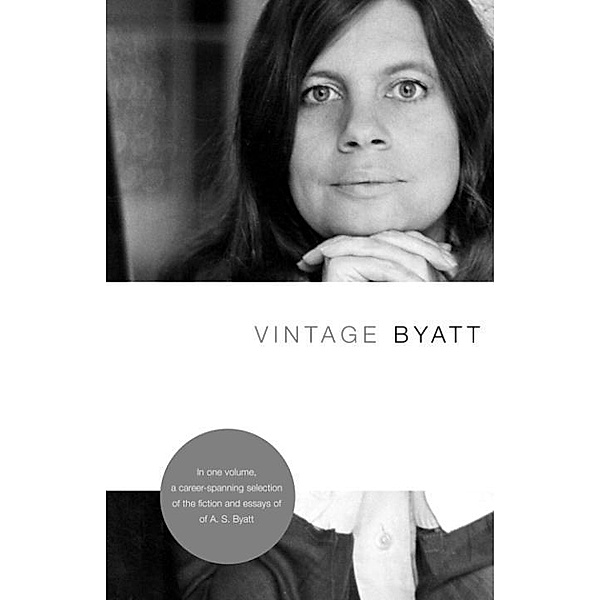 Vintage Byatt / Vintage International, A. S. Byatt
