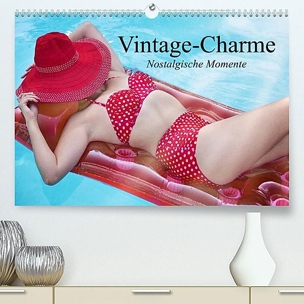 Vintage-Charme. Nostalgische Momente (Premium, hochwertiger DIN A2 Wandkalender 2023, Kunstdruck in Hochglanz), Elisabeth Stanzer