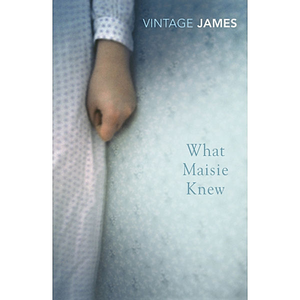 Vintage Classics / What Maisie Knew, Henry James