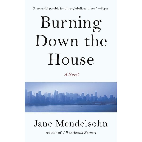 Vintage Contemporaries / Burning Down the House, Jane Mendelsohn
