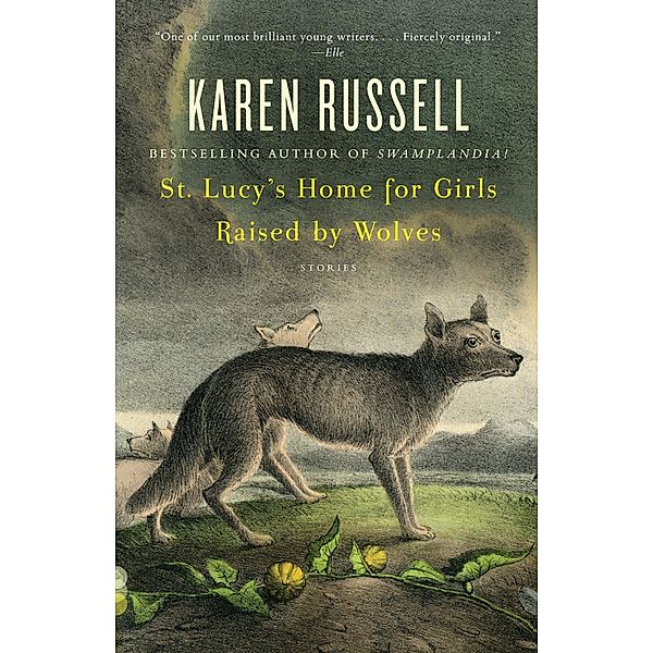 Vintage Contemporaries / St. Lucy's Home for Girls Raised by Wolves, Karen Russell