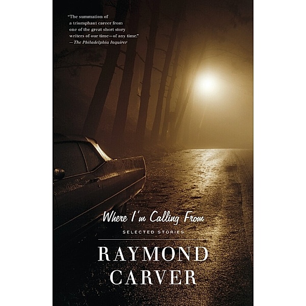 Vintage Contemporaries / Where I'm Calling from, Raymond Carver
