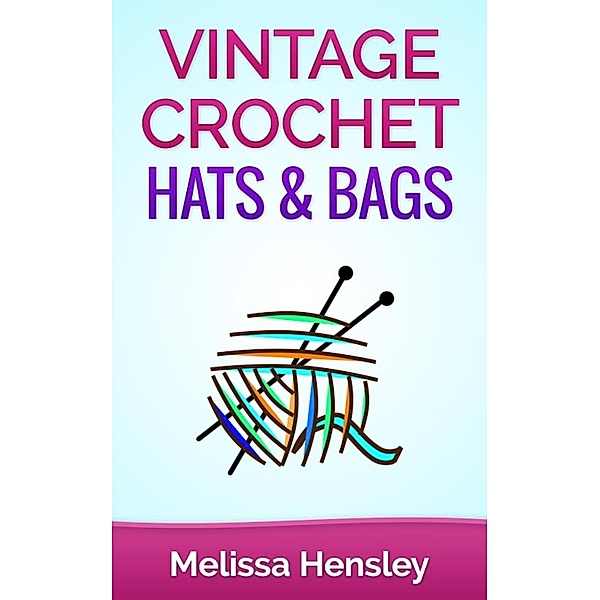 Vintage Crochet Hats & Bags, Melissa Hensley