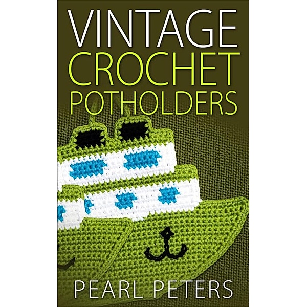 Vintage Crochet Potholders, Pearl Peters