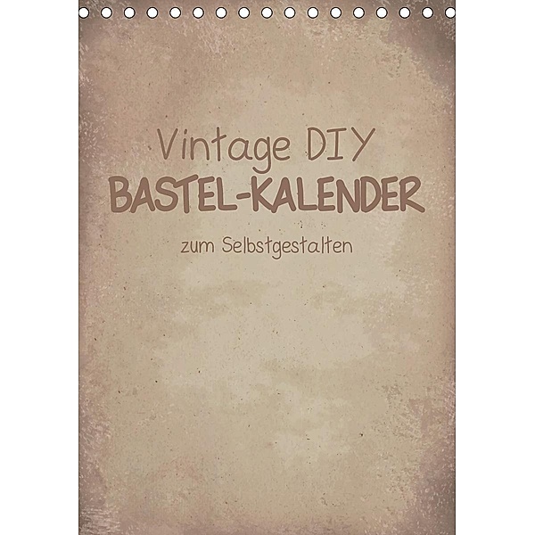 Vintage DIY Bastel-Kalender -Hochformat- (Tischkalender 2021 DIN A5 hoch), Michael Speer