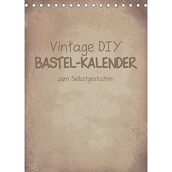 Vintage DIY Bastel-Kalender -Hochformat- (Tischkalender 2023 DIN A5 hoch), Michael Speer