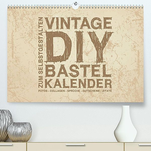 Vintage DIY Bastel-Kalender - Zum Selbstgestalten (Premium, hochwertiger DIN A2 Wandkalender 2023, Kunstdruck in Hochgla, Michael Speer