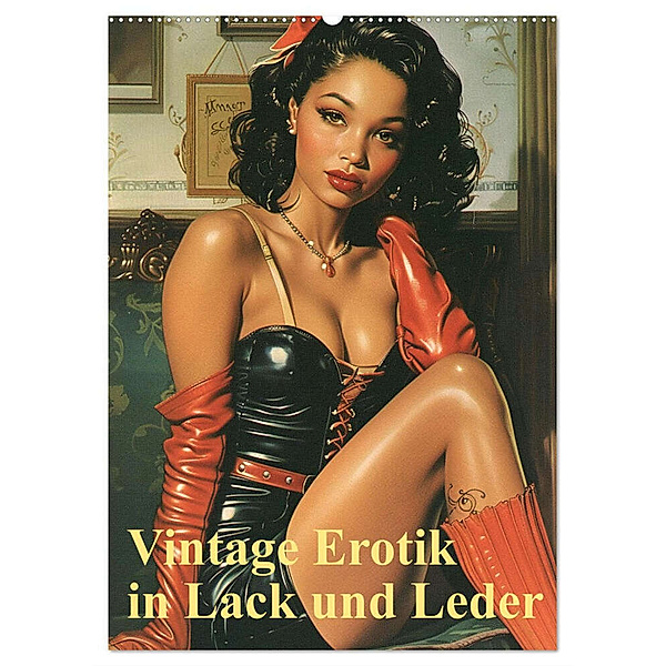 Vintage Erotik in Lack und Leder (Wandkalender 2025 DIN A2 hoch), CALVENDO Monatskalender, Calvendo, Cathrin Illgen