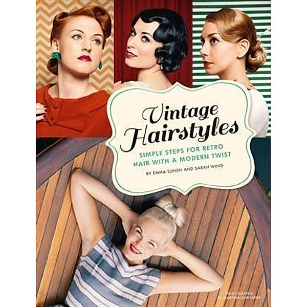 Vintage Hairstyles / Chronicle Books LLC, Emma Sundh