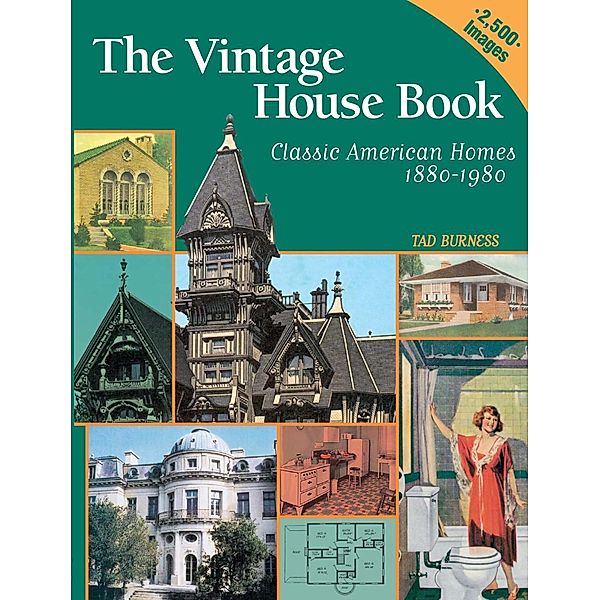 Vintage House Book: 100 Years of Classic American Homes 1880-1980, Tad Burness