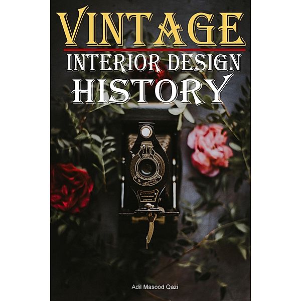 Vintage Interior Design History, Adil Masood Qazi
