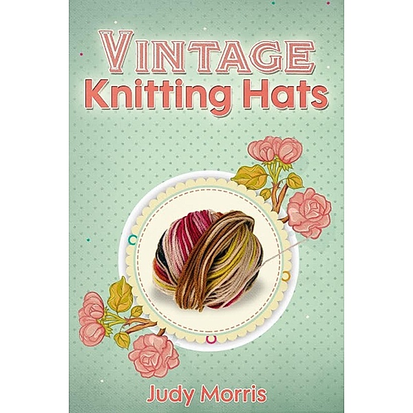 Vintage Knitting Hats, Judy Morris