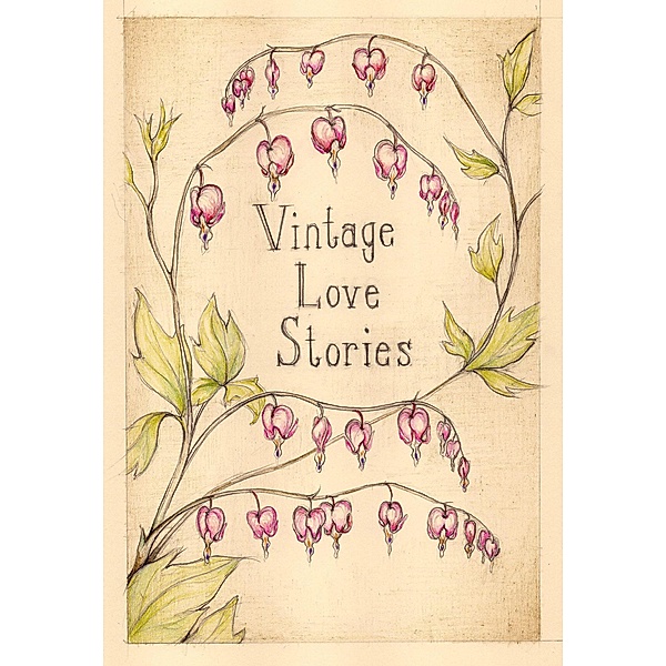 Vintage Love Stories, B. L. Aldrich, Kathryn Burns, Cassandra Campbell, Tony Healey, Jacob Strunk, Christina Thompson, K. E. White, Amanda R. Woomer