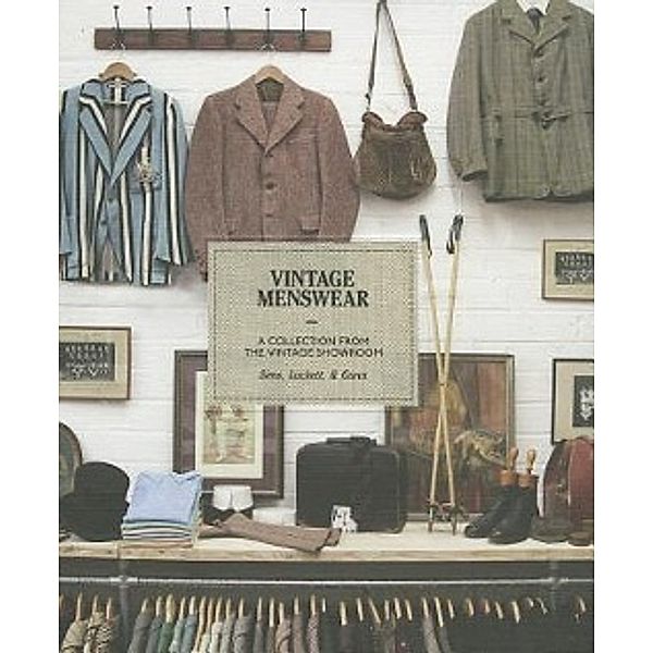 Vintage Menswear: A Collection from the Vintage Showroom, Josh Sims, Douglas Gunn, Roy Luckett