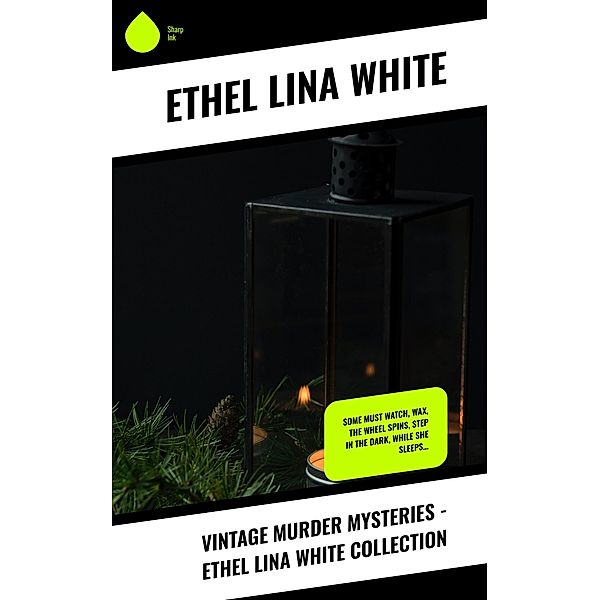Vintage Murder Mysteries - Ethel Lina White Collection, ETHEL LINA WHITE
