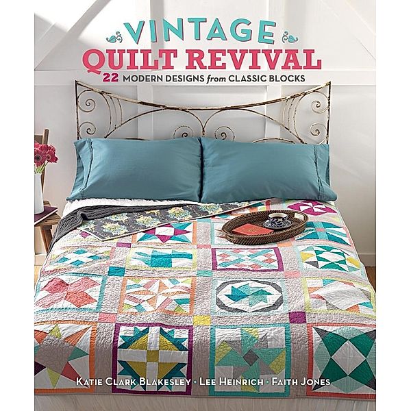 Vintage Quilt Revival / Interweave, Katie Clark Blakesley, Lee Heinrich