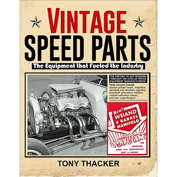 Vintage Speed Parts: The Equipment That Fueled the Industry, Tony Thacker