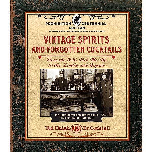 Vintage Spirits and Forgotten Cocktails: Prohibition Centennial Edition, Ted Haigh
