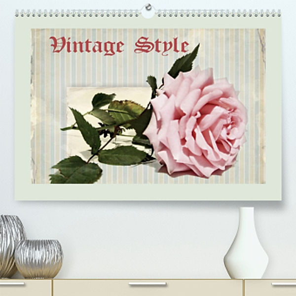 Vintage Style (Premium, hochwertiger DIN A2 Wandkalender 2022, Kunstdruck in Hochglanz), Heike Hultsch