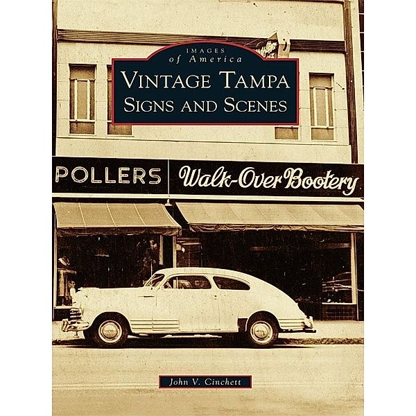 Vintage Tampa Signs and Scenes, John V. Cinchett