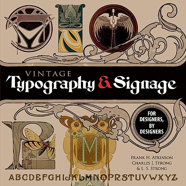 Vintage Typography and Signage / Dover Pictorial Archive, Frank H. Atkinson, Charles J. Strong, L. S. Strong