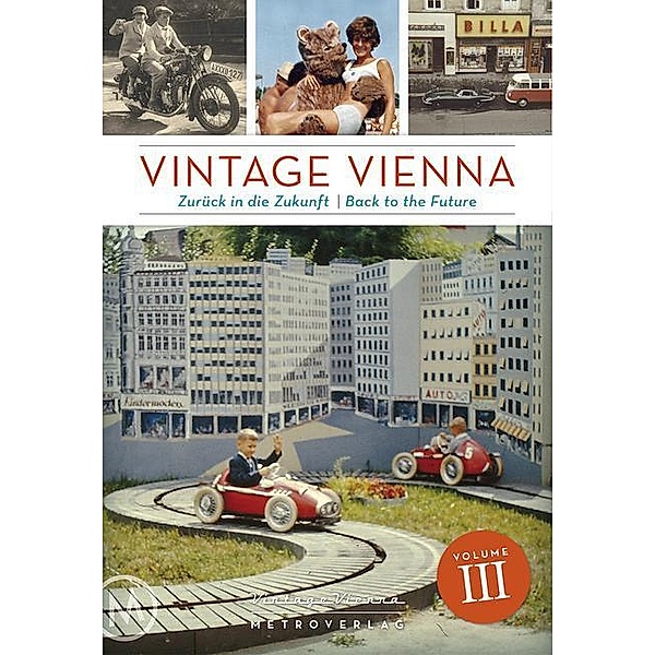 Vintage Vienna, Zurück in die Zukunft. Vintage Vienna, Back to the Future, Daniela Horvath, Michael Martinek