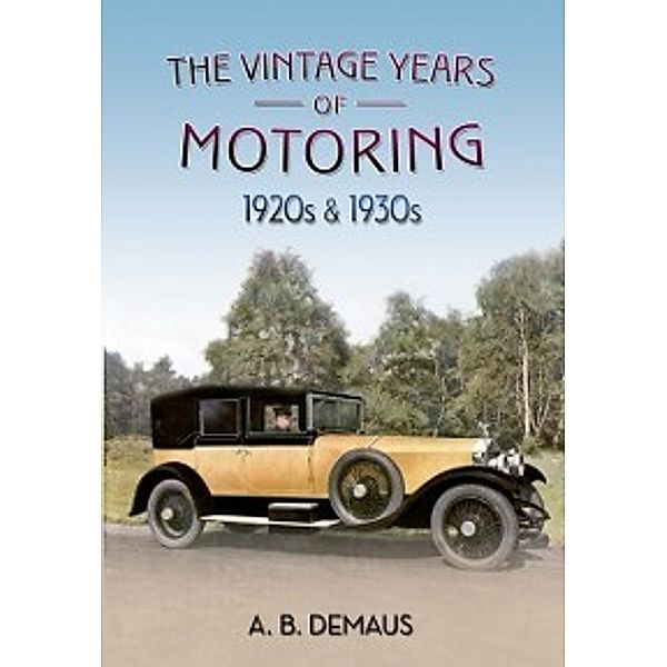 Vintage Years of Motoring, A. B. Demaus