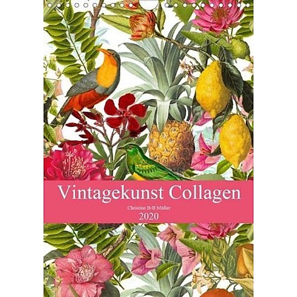 Vintagekunst Collagen (Wandkalender 2020 DIN A4 hoch), Christine B-B Müller