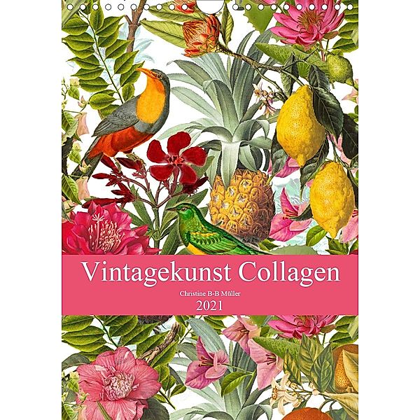 Vintagekunst Collagen (Wandkalender 2021 DIN A4 hoch), Christine B-B Müller