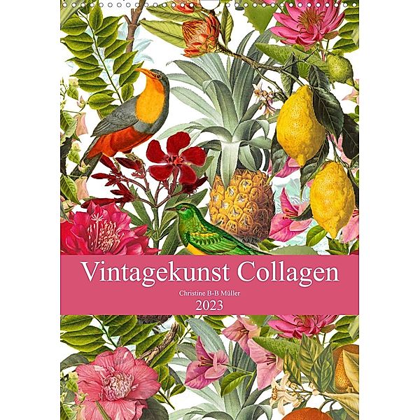 Vintagekunst Collagen (Wandkalender 2023 DIN A3 hoch), Christine B-B Müller