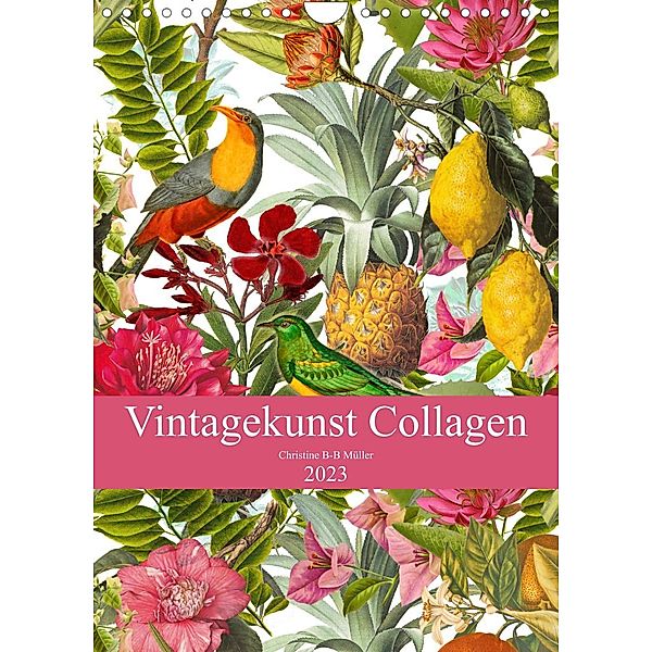 Vintagekunst Collagen (Wandkalender 2023 DIN A4 hoch), Christine B-B Müller