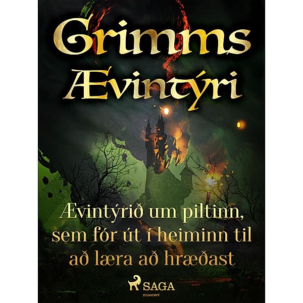 Ævintýrið um piltinn, sem fór út í heiminn til að læra að hræðast / Grimmsævintýri Bd.4, Grimmsbræður