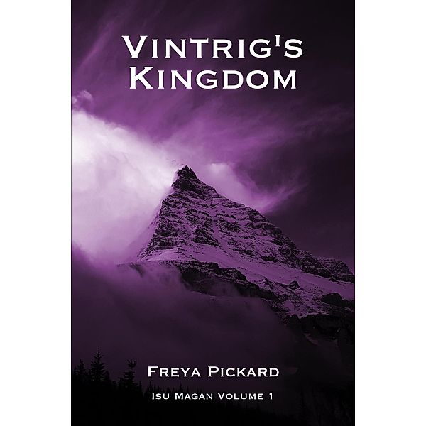 Vintrig's Kingdom (Isu Magan, #1) / Isu Magan, Freya Pickard