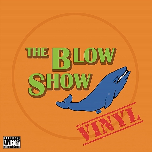 Vinyl, The Blow Show